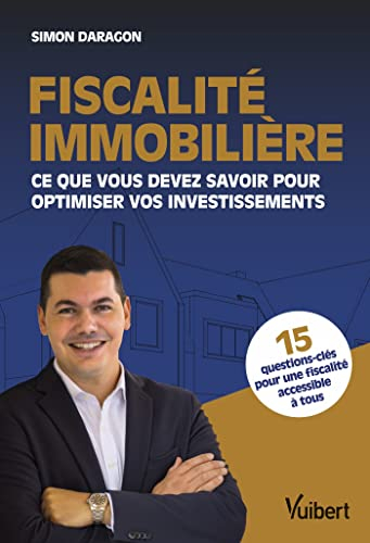 Fiscalité immobilière : ce que vous devez savoir pour optimiser vos investissements : 15 questions-c