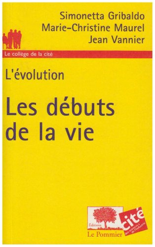 L'évolution. Vol. 1. Les débuts de la vie