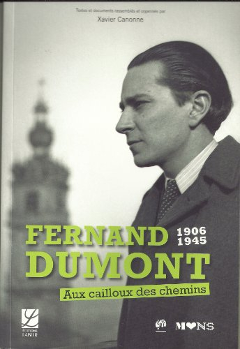 Fernand Dumont, 1906-1945 : Aux cailloux des chemins
