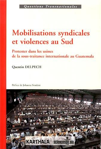 Mobilisations syndicales et violences au Sud : protester dans les usines de la sous-traitance intern