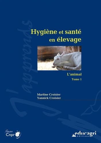 Hygiène et santé en élevage. Vol. 1. L'animal