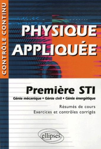 Physique appliquée, première STI : génie mécanique, génie civil et génie énergétique