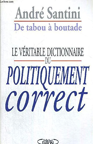 De tabou à boutade, le véritable dictionnaire du politiquement correct