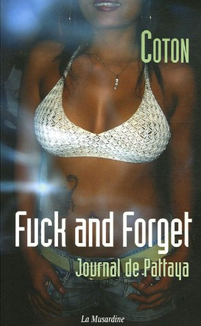 Fuck and forget : journal de Pattaya