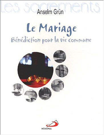 Le mariage : bénédiction pour la vie commune