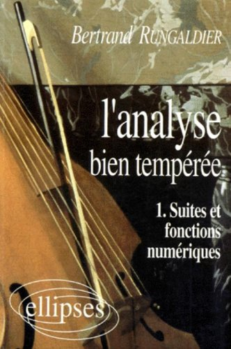 L'analyse bien tempérée. Vol. 1. Suites et fonctions numériques