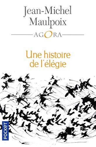 Une histoire de l'élégie : poétique, histoire, anthologie