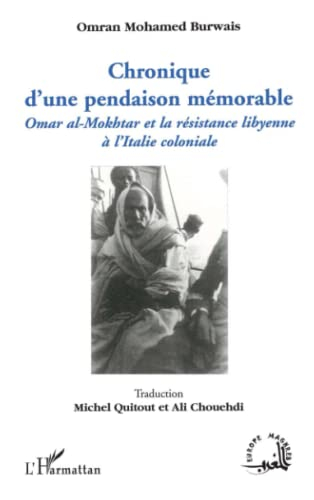 Chronique d'une pendaison mémorable : Omar al-Mokhtar et la résistance libyenne à l'Italie coloniale