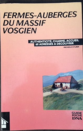 fermes-auberges du massif vosgien -authenticite, charme, accueil -60 adresses a decouvrir