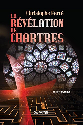 La révélation de Chartres : thriller mystique