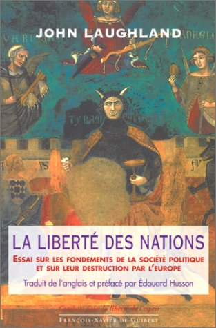 La liberté des nations : essai sur les fondements de la société politique et sur leur destruction pa