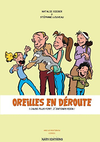 Oreilles en déroute. Vol. 1. Cause plus fort, j'entends rien !