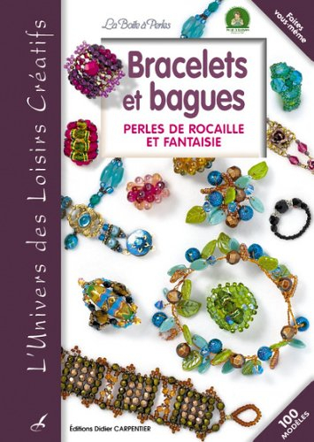 Bracelets et bagues : perles de rocaille et fantaisie : 85 modèles