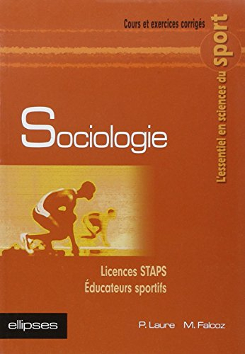 Sociologie : cours et exercices corrigés : licences STAPS, éducateurs sportifs