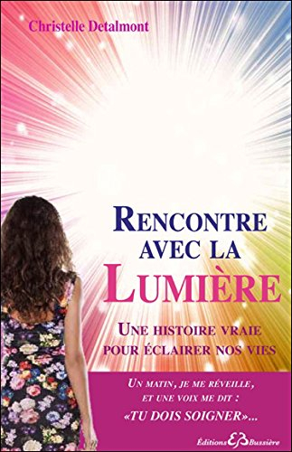 Rencontre avec la lumière : une histoire vraie pour éclairer nos vies