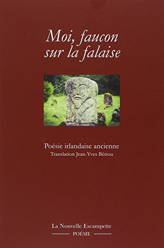Moi, faucon sur la falaise : poésie irlandaise ancienne (VI-XIIe siècle)