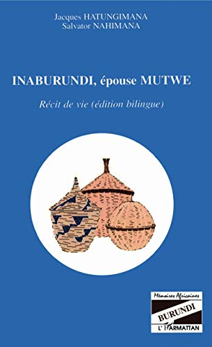 Inaburundi, épouse Mutwe : récit de vie (édition bilingue)