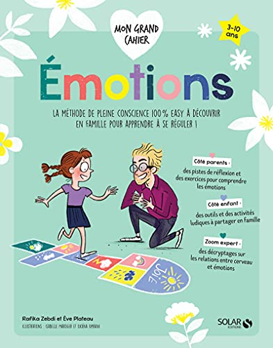 Emotions : la méthode de pleine conscience 100 % easy à découvrir en famille pour apprendre à se rég