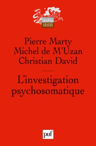 L'investigation psychosomatique : sept observations cliniques. Préliminaires critiques à la recherch