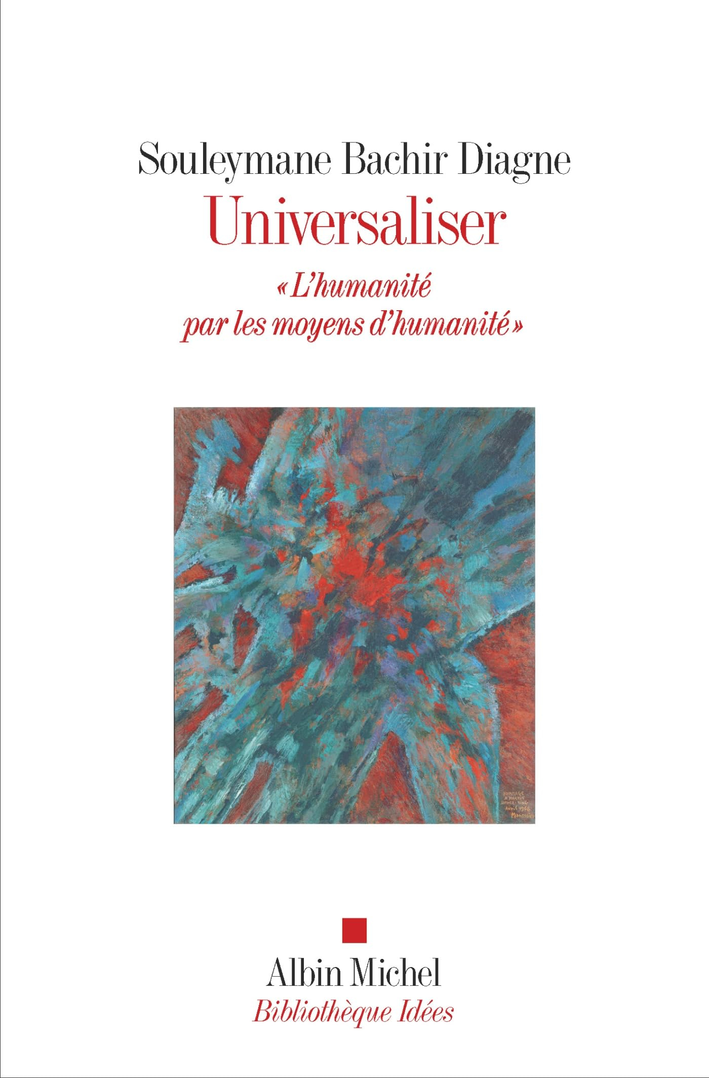 Universaliser: "L'humanité par les moyens d'humanité"