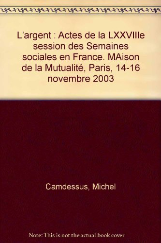 L'argent : actes de la 78e session des Semaines sociales de France, Maison de la Mutualité, Paris, 1