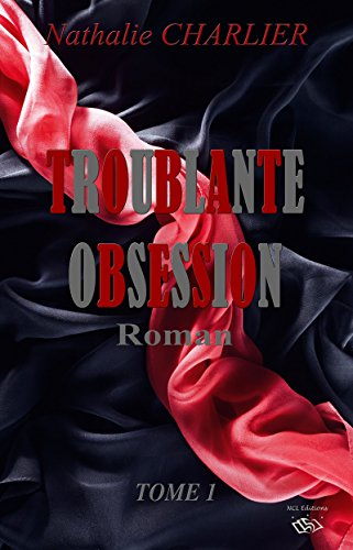 Troublante obsession: Tome 1