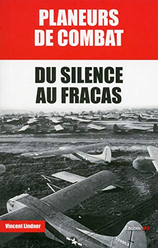 Planeurs de combat : du silence au fracas