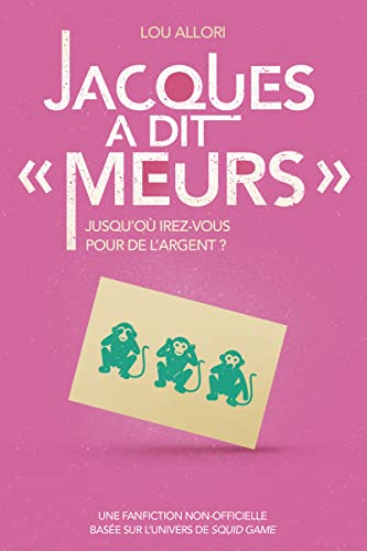 Jacques a dit Meurs : jusqu'où irez-vous pour de l'argent ? : une fanfiction non-officielle basée su