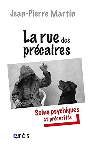 La rue des précaires : soins psychiques et précarités