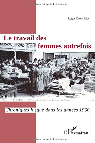 Le travail des femmes autrefois : chroniques jusque dans les années 1960
