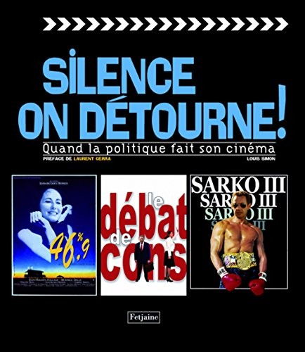 Silence, on détourne ! : quand la politique fait son cinéma