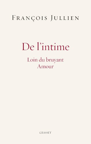 De l'intime : loin du bruyant amour