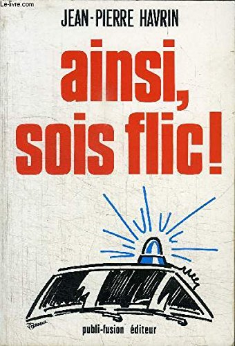 Ainsi, sois flic !