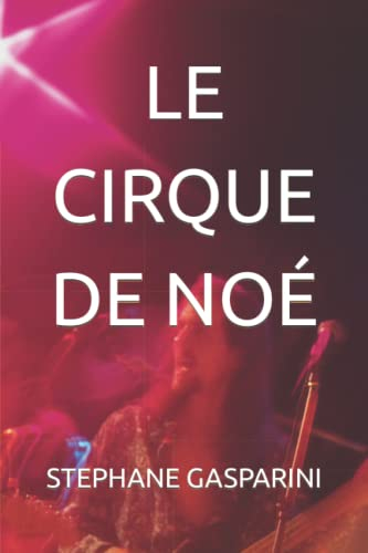 LE CIRQUE DE NOÉ: Partie 1