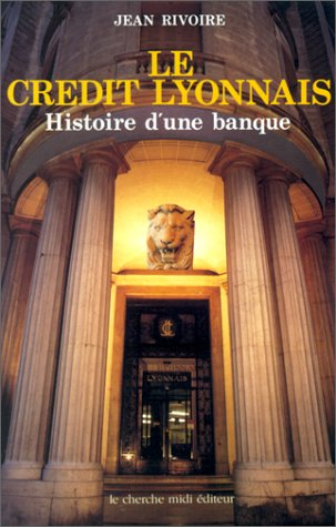 Le Crédit lyonnais : histoire d'une banque