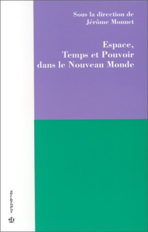 Espace, temps et pouvoir dans le Nouveau Monde