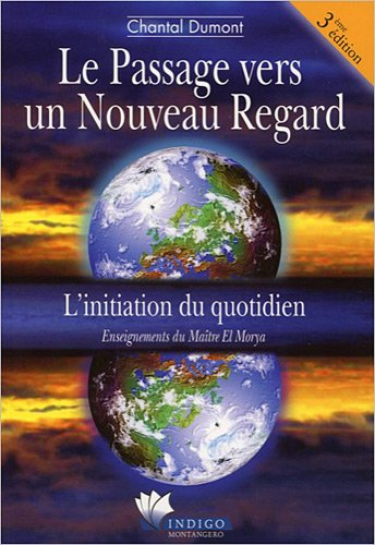 Le passage vers un nouveau regard : l'initiation du quotidien : enseignements du maître El Morya