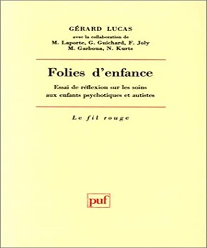 Folies d'enfance : Essai de réflexin sur les soins aux enfants psychotiques et autistes