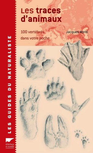 Les traces d'animaux : 100 vertébrés dans votre poche