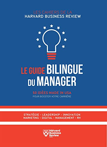 Le guide bilingue du manager : 50 idées made in USA pour booster votre carrière : stratégie, leaders