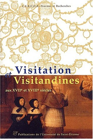 Visitation et visitandines aux XVIIe et XVIIIe siècles : colloque d'Annecy 3-5 juin 1999