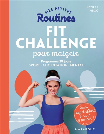 Mes petites routines fit challenge pour maigrir : programme 28 jours, sport, alimentation, mental : 