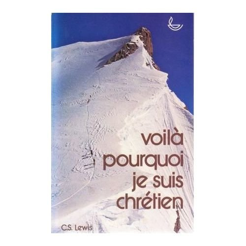 Voilà pourquoi je suis chrétien...