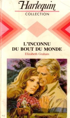 l'inconnu du bout du monde : collection : harlequin collection n, 512