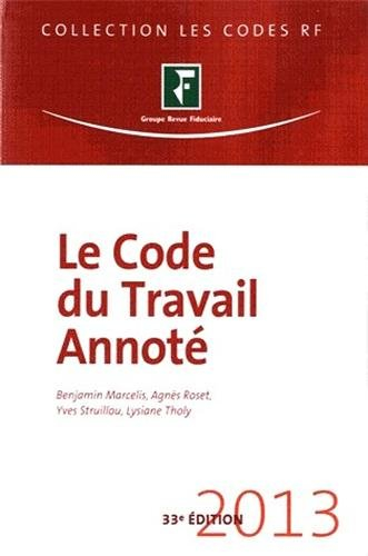 Le code du travail annoté : 2013 : à jour au JO du 27 février 2013