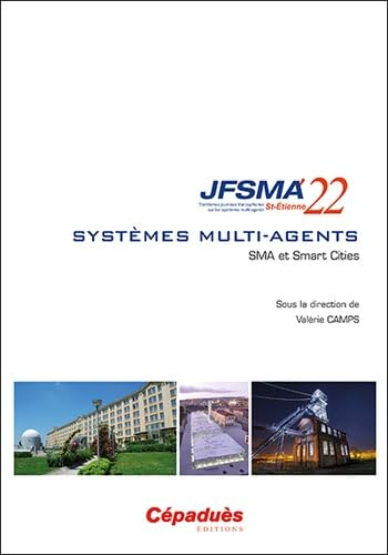 Systèmes multi-agents : SMA et smart cities : actes des JFSMA'22, 27-29 juin 2022, Saint-Etienne