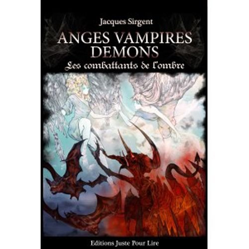 Anges, vampires, démons : les combattants de l'ombre