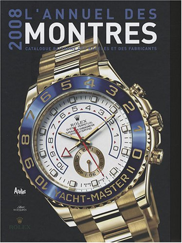 L'annuel des montres 2008 : catalogue raisonné des modèles et des fabricants