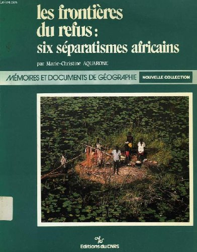 Les Frontières du refus : six séparatismes africains