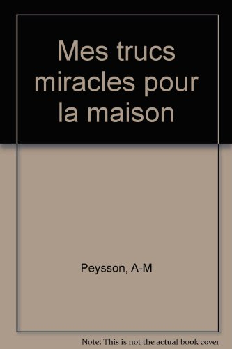 Mes trucs miracles pour la maison